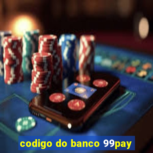 codigo do banco 99pay